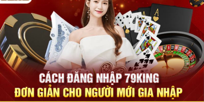 Các bước đăng nhập tài khoản 79KING